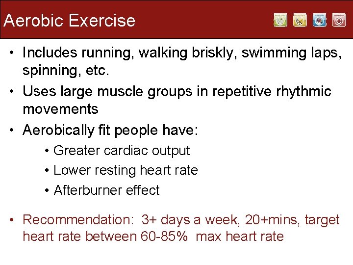 Aerobic Exercise • Includes running, walking briskly, swimming laps, spinning, etc. • Uses large Aerobic Exercise • Includes running, walking briskly, swimming laps, spinning, etc. • Uses large
