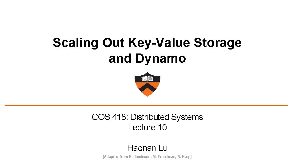 Scaling Out Key-Value Storage and Dynamo COS 418: Distributed Systems Lecture 10 Haonan Lu