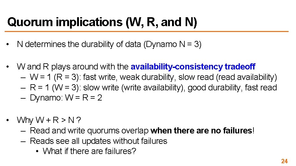 Quorum implications (W, R, and N) • N determines the durability of data (Dynamo