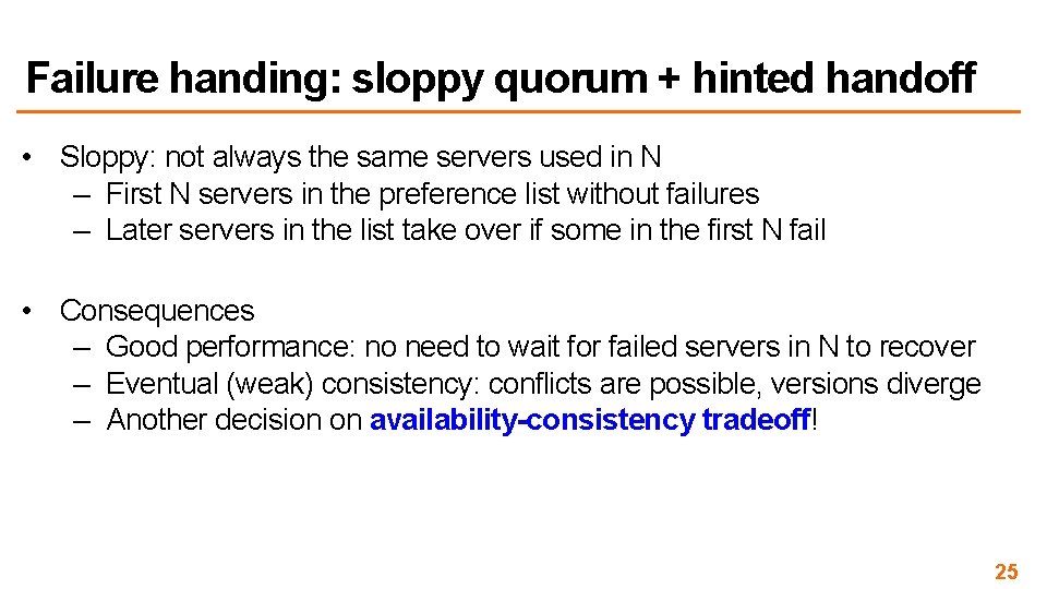 Failure handing: sloppy quorum + hinted handoff • Sloppy: not always the same servers