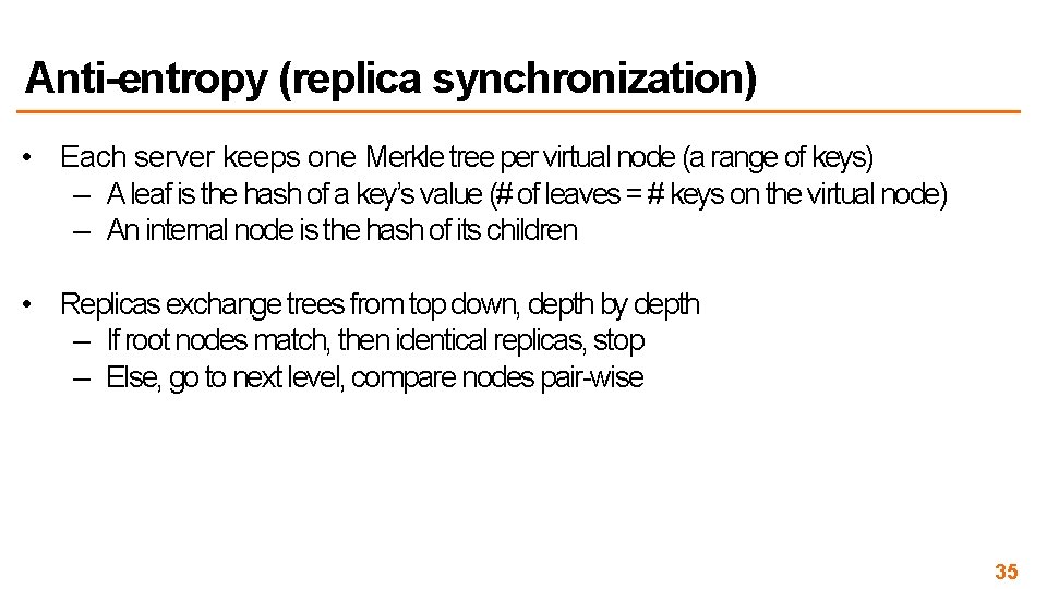 Anti-entropy (replica synchronization) • Each server keeps one Merkle tree per virtual node (a