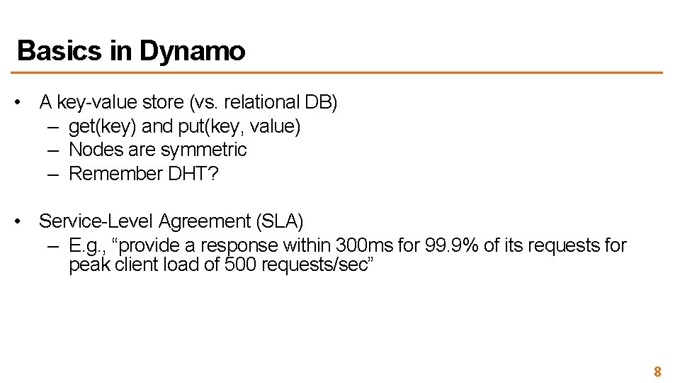 Basics in Dynamo • A key-value store (vs. relational DB) – get(key) and put(key,