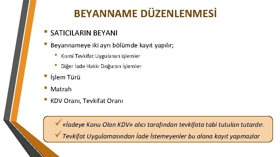 BEYANNAME DÜZENLENMESİ • SATICILARIN BEYANI • Beyannameye iki ayrı bölümde kayıt yapılır; • •