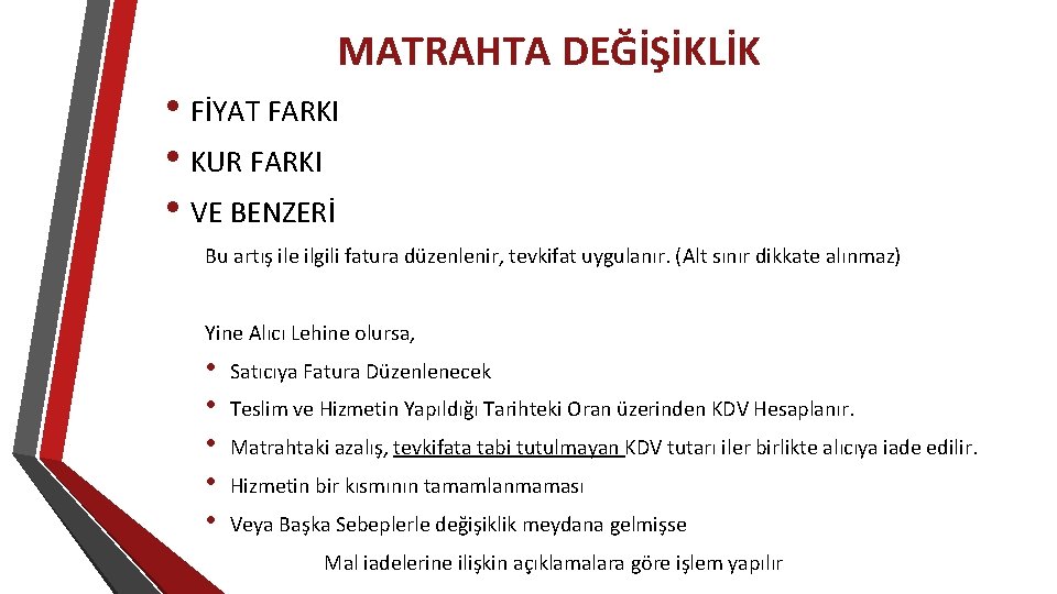 MATRAHTA DEĞİŞİKLİK • FİYAT FARKI • KUR FARKI • VE BENZERİ Bu artış ile