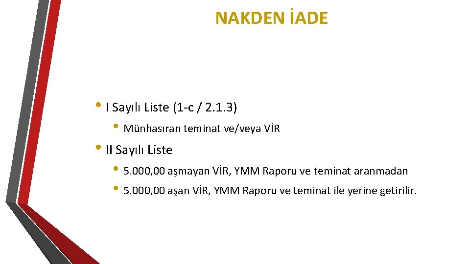 NAKDEN İADE • I Sayılı Liste (1 -c / 2. 1. 3) • Münhasıran