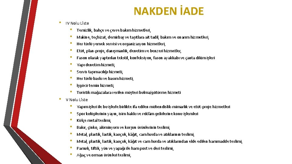 NAKDEN İADE • • IV Nolu Liste • • • Temizlik, bahçe ve çevre