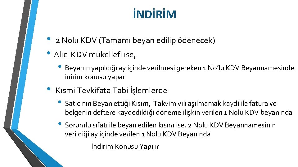 İNDİRİM • 2 Nolu KDV (Tamamı beyan edilip ödenecek) • Alıcı KDV mükellefi ise,