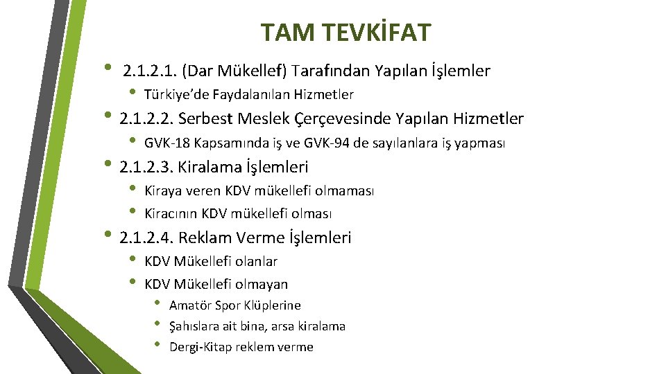 TAM TEVKİFAT • 2. 1. (Dar Mükellef) Tarafından Yapılan İşlemler • Türkiye’de Faydalanılan Hizmetler