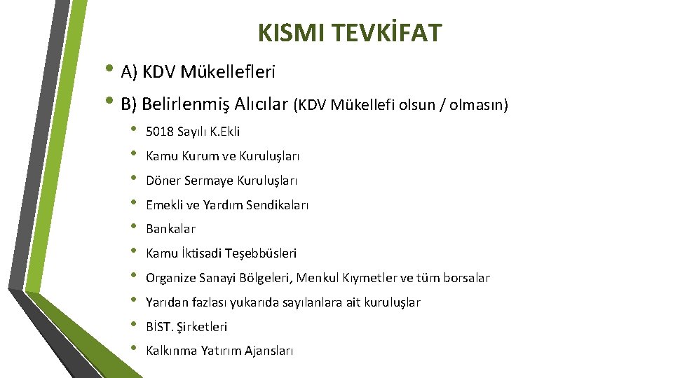 KISMI TEVKİFAT • A) KDV Mükellefleri • B) Belirlenmiş Alıcılar (KDV Mükellefi olsun /