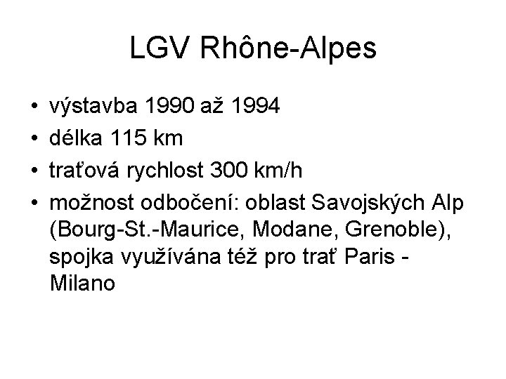 LGV Rhône-Alpes • • výstavba 1990 až 1994 délka 115 km traťová rychlost 300