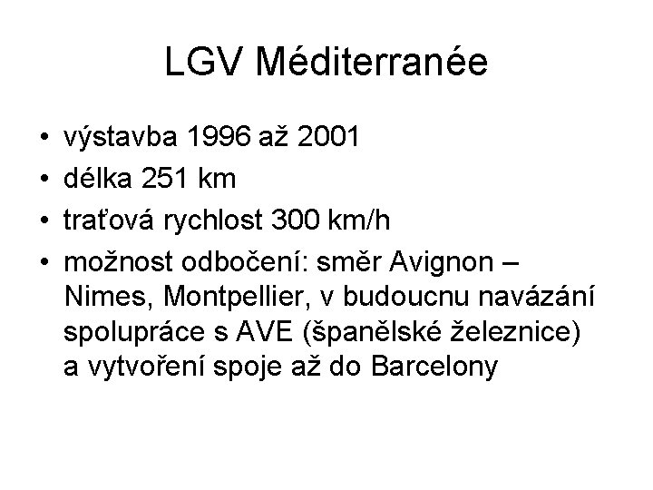 LGV Méditerranée • • výstavba 1996 až 2001 délka 251 km traťová rychlost 300