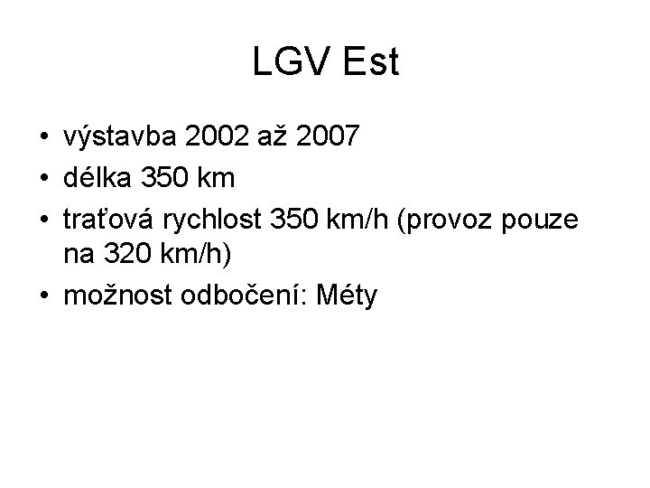 LGV Est • výstavba 2002 až 2007 • délka 350 km • traťová rychlost