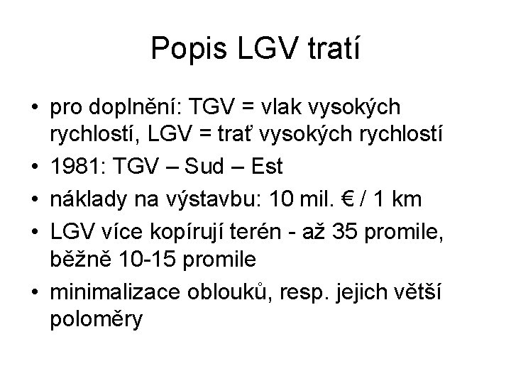 Popis LGV tratí • pro doplnění: TGV = vlak vysokých rychlostí, LGV = trať