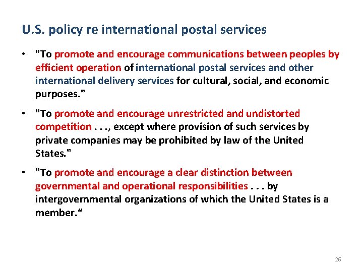 U. S. policy re international postal services • "To promote and encourage communications between