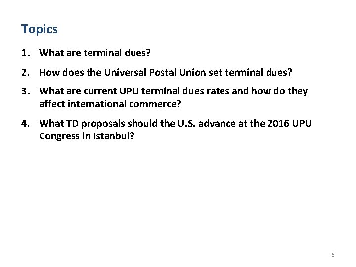 Topics 1. What are terminal dues? 2. How does the Universal Postal Union set