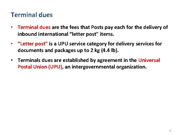 Terminal dues • Terminal dues are the fees that Posts pay each for the