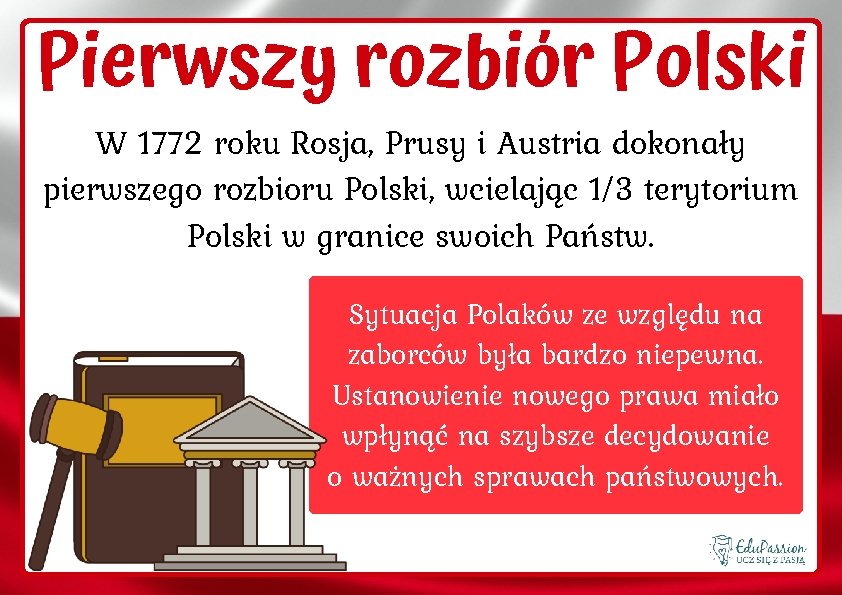 Pierwszy rozbiór Polski W 1772 roku Rosja, Prusy i Austria dokonały pierwszego rozbioru Polski,