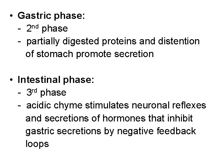  • Gastric phase: - 2 nd phase - partially digested proteins and distention