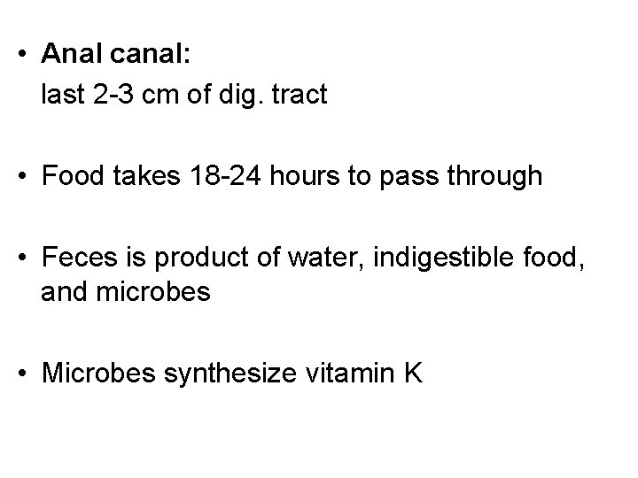  • Anal canal: last 2 -3 cm of dig. tract • Food takes