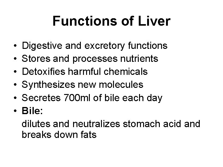 Functions of Liver • • • Digestive and excretory functions Stores and processes nutrients