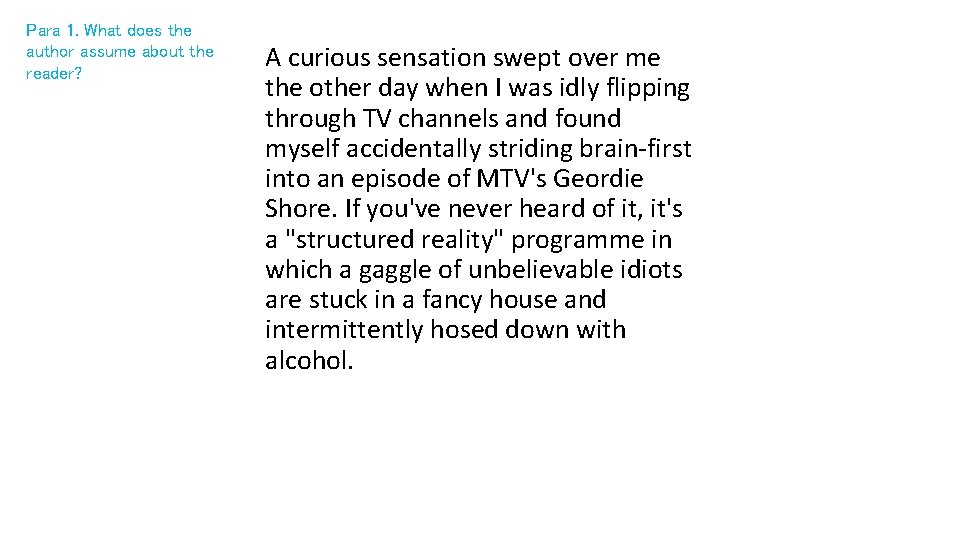 Para 1. What does the author assume about the reader? A curious sensation swept