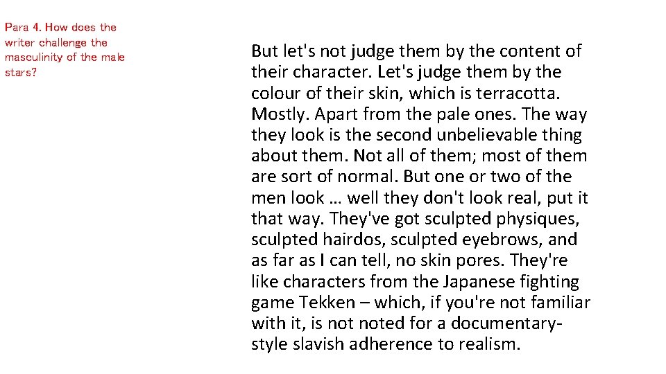 Para 4. How does the writer challenge the masculinity of the male stars? But