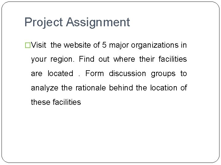 Project Assignment �Visit the website of 5 major organizations in your region. Find out