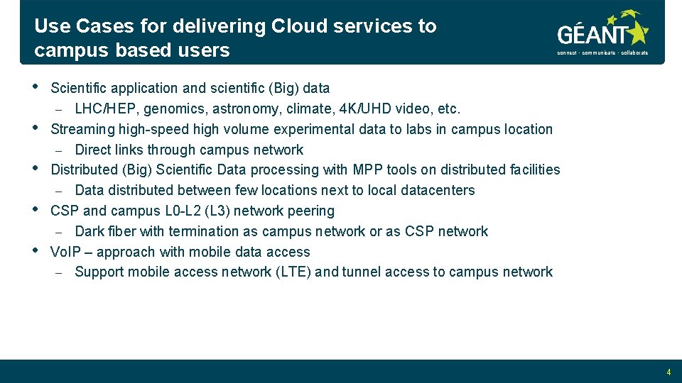 Use Cases for delivering Cloud services to campus based users • • • connect