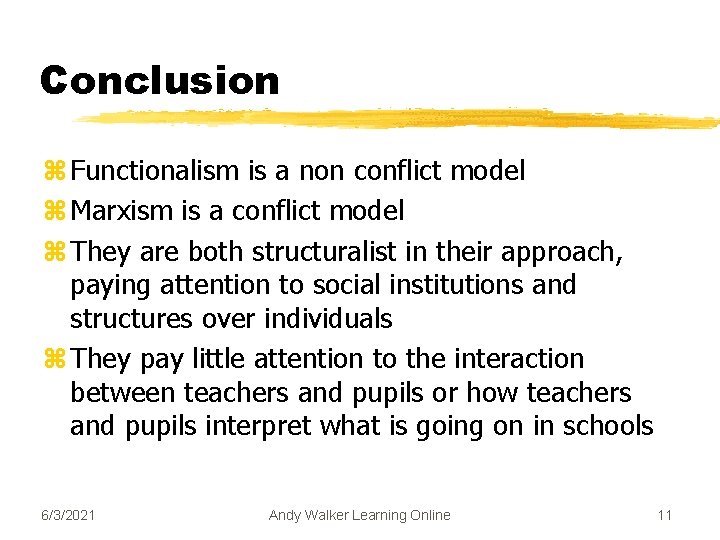 Conclusion z Functionalism is a non conflict model z Marxism is a conflict model