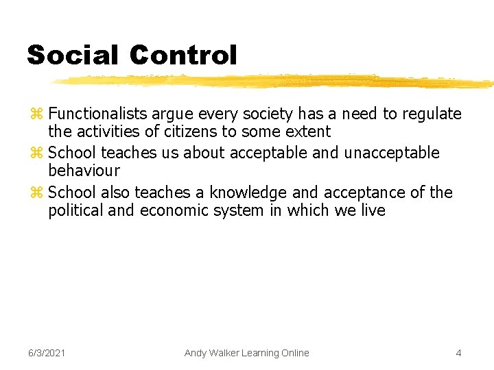 Social Control z Functionalists argue every society has a need to regulate the activities