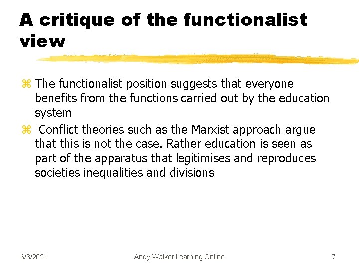 A critique of the functionalist view z The functionalist position suggests that everyone benefits