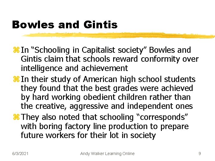 Bowles and Gintis z In “Schooling in Capitalist society” Bowles and Gintis claim that