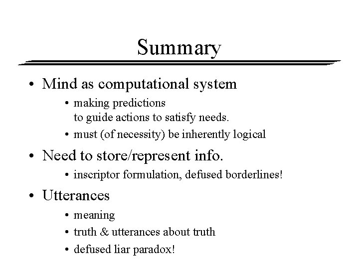 Summary • Mind as computational system • making predictions to guide actions to satisfy