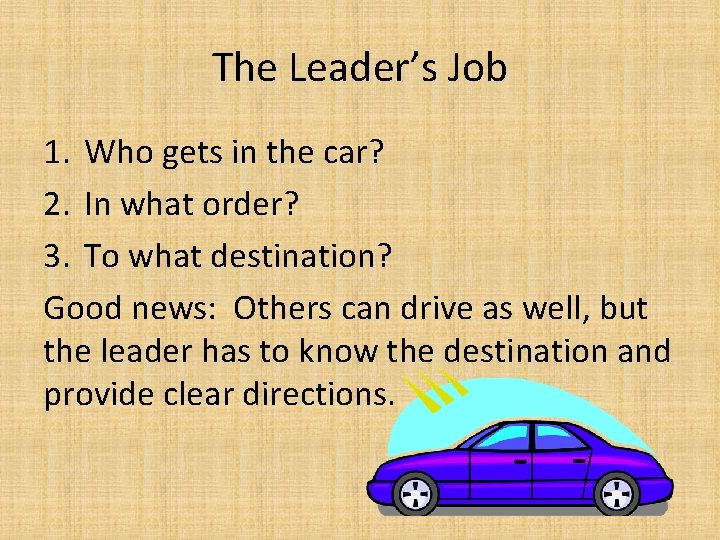The Leader’s Job 1. Who gets in the car? 2. In what order? 3.