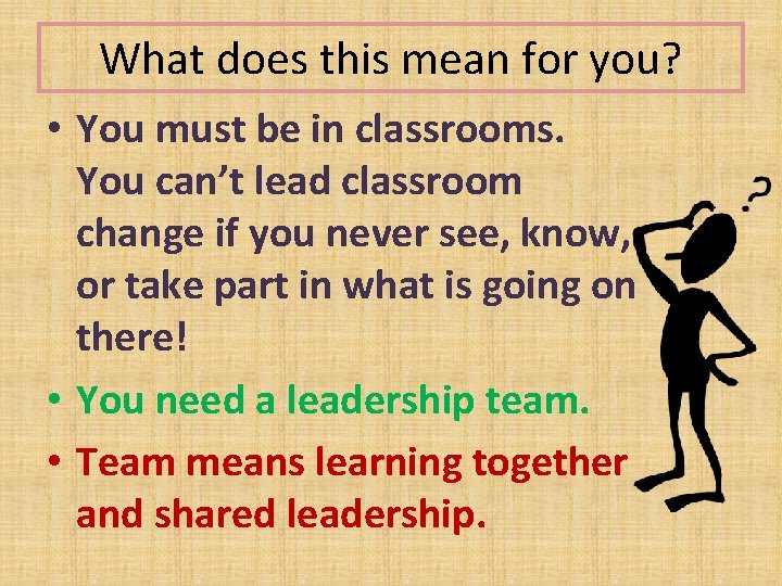 What does this mean for you? • You must be in classrooms. You can’t
