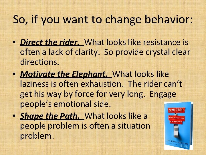 So, if you want to change behavior: • Direct the rider. What looks like