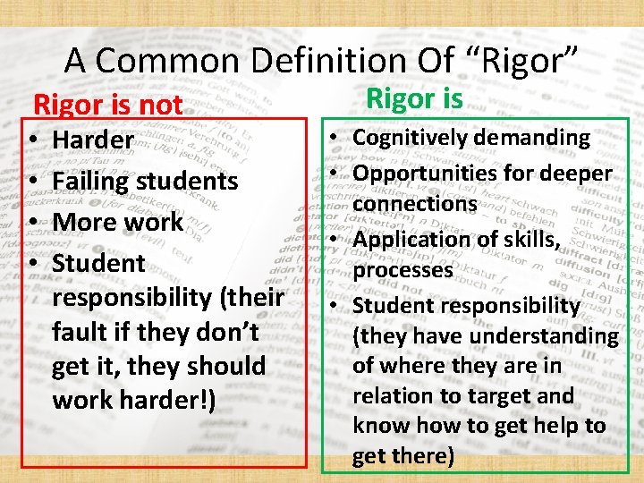 A Common Definition Of “Rigor” Rigor is not • • Harder Failing students More