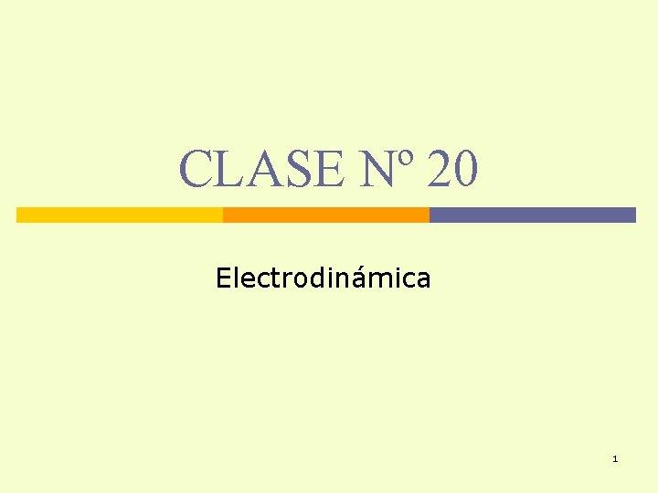 CLASE Nº 20 Electrodinámica 1 
