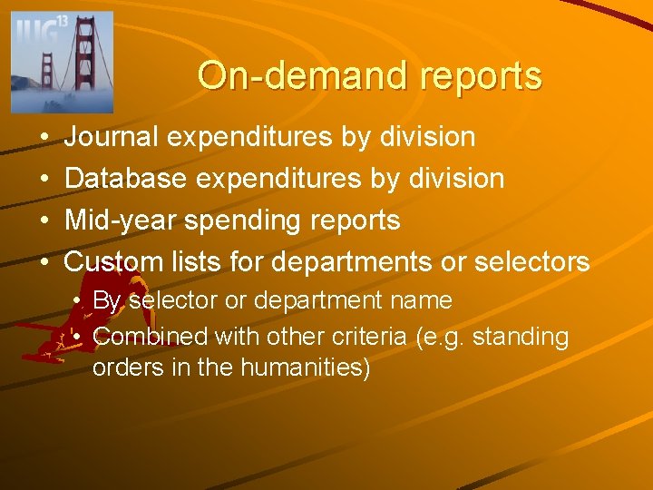 On-demand reports • • Journal expenditures by division Database expenditures by division Mid-year spending