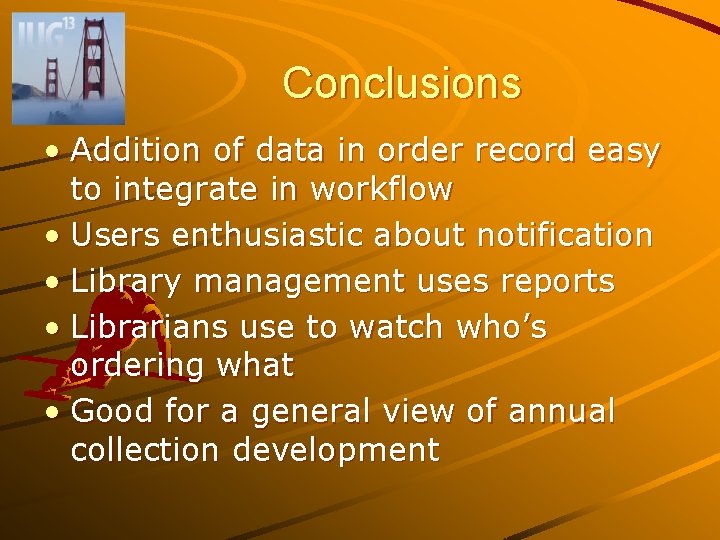 Conclusions • Addition of data in order record easy to integrate in workflow •