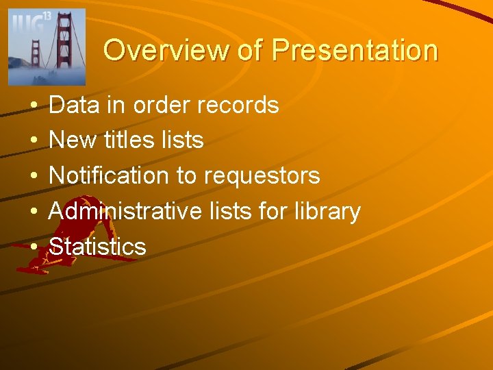 Overview of Presentation • • • Data in order records New titles lists Notification