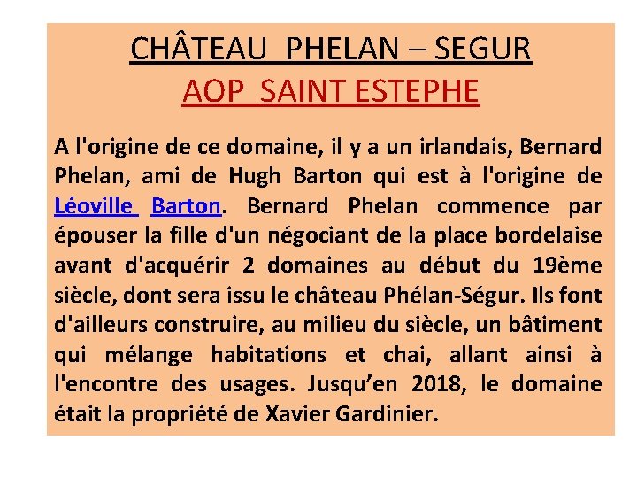 CH TEAU PHELAN – SEGUR AOP SAINT ESTEPHE A l'origine de ce domaine, il