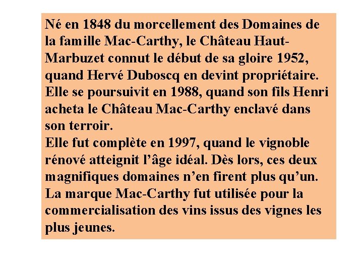 Né en 1848 du morcellement des Domaines de la famille Mac-Carthy, le Château Haut.