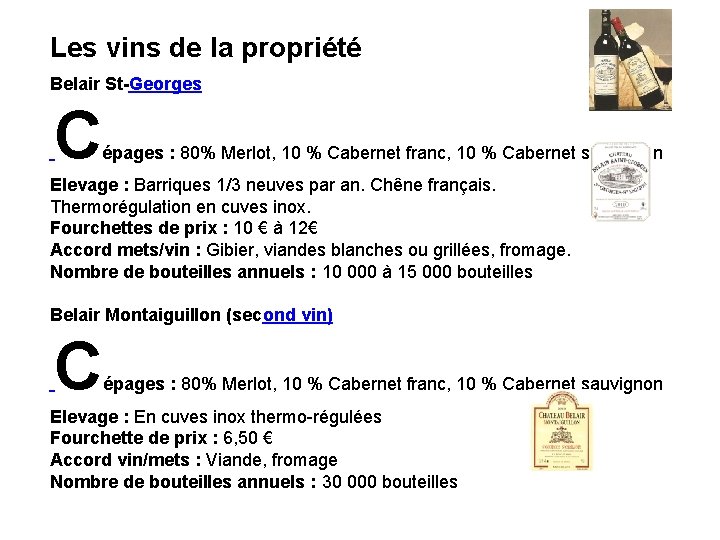 Les vins de la propriété Belair St-Georges C épages : 80% Merlot, 10 %