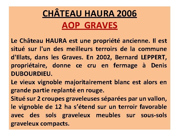 CH TEAU HAURA 2006 AOP GRAVES Le Château HAURA est une propriété ancienne. Il