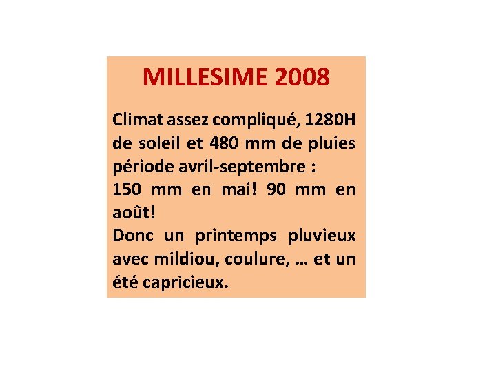 MILLESIME 2008 Climat assez compliqué, 1280 H de soleil et 480 mm de pluies