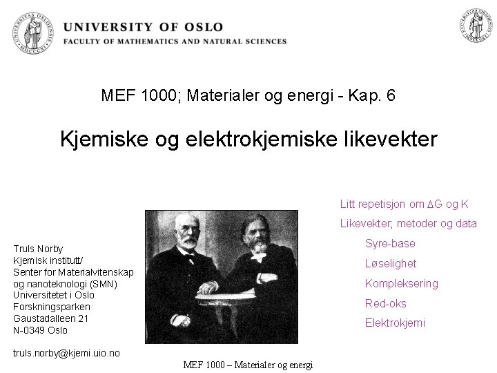 MEF 1000; Materialer og energi - Kap. 6 Kjemiske og elektrokjemiske likevekter Litt repetisjon