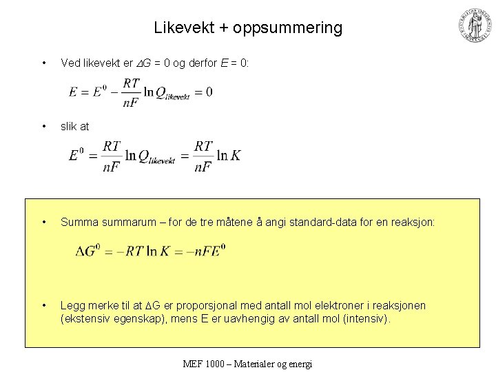 Likevekt + oppsummering • Ved likevekt er G = 0 og derfor E =