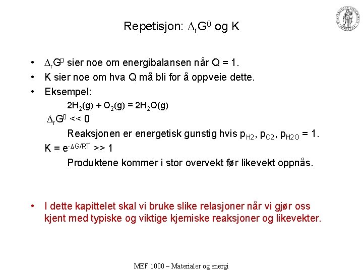 Repetisjon: r. G 0 og K • r. G 0 sier noe om energibalansen