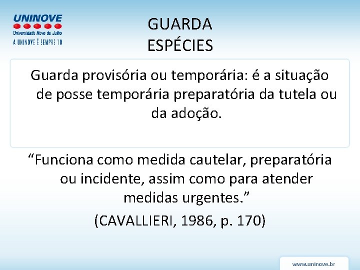 GUARDA ESPÉCIES Guarda provisória ou temporária: é a situação de posse temporária preparatória da